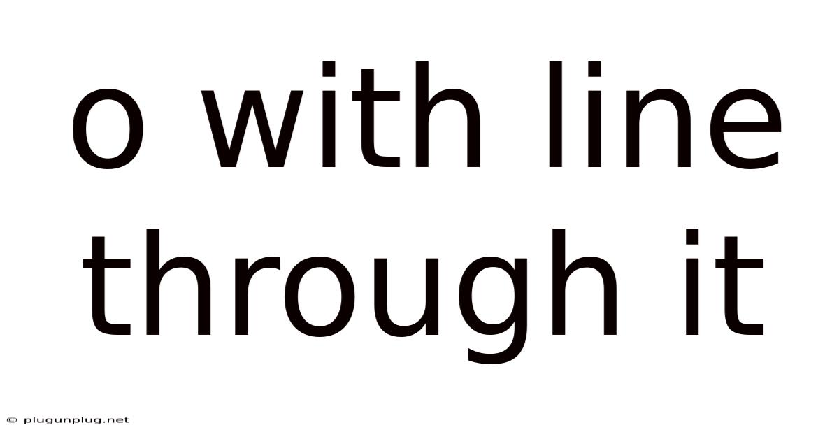 O With Line Through It