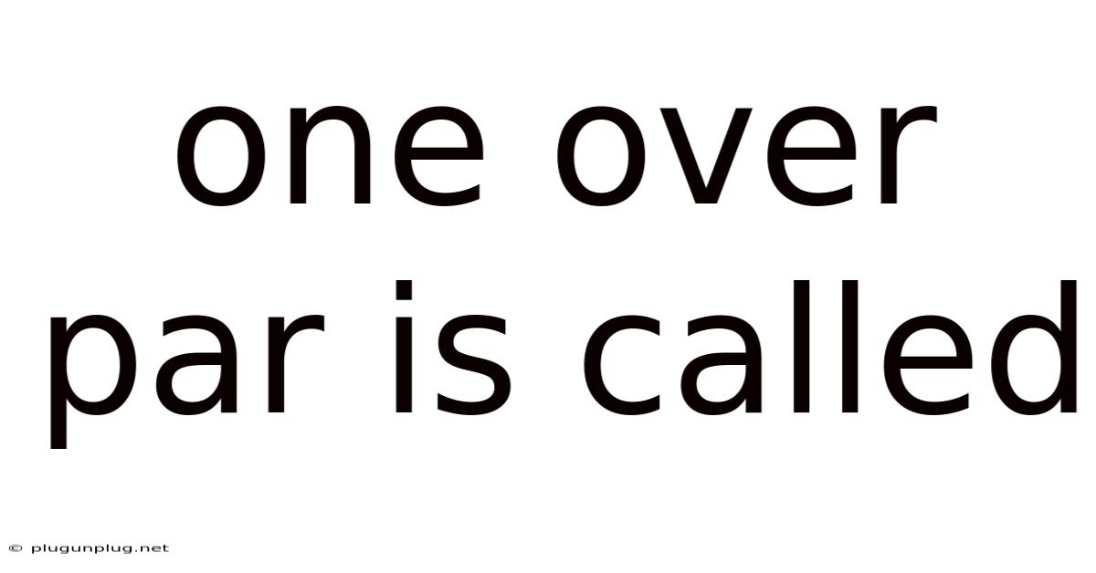 One Over Par Is Called