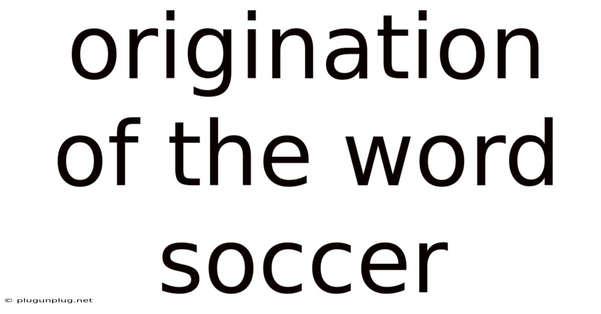 Origination Of The Word Soccer