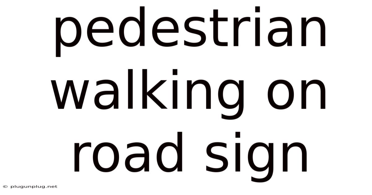 Pedestrian Walking On Road Sign