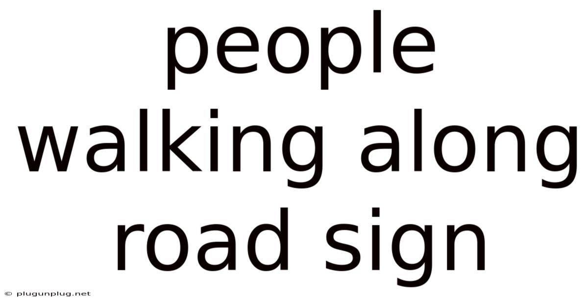 People Walking Along Road Sign