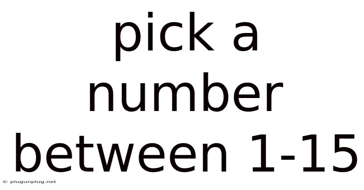 Pick A Number Between 1-15