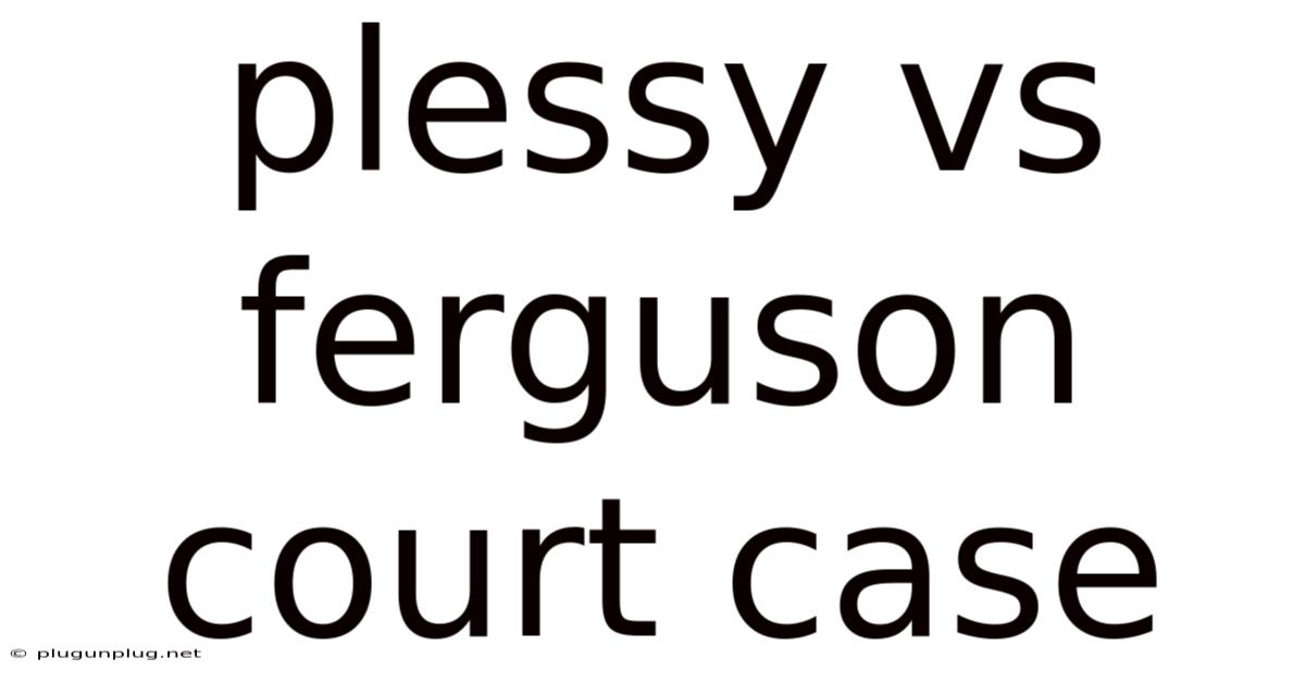 Plessy Vs Ferguson Court Case