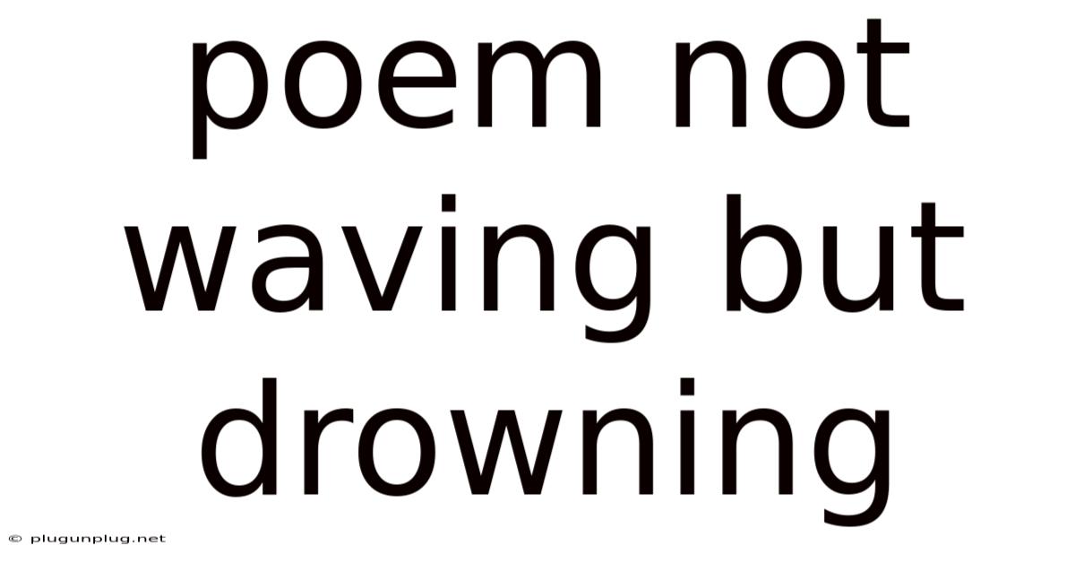 Poem Not Waving But Drowning