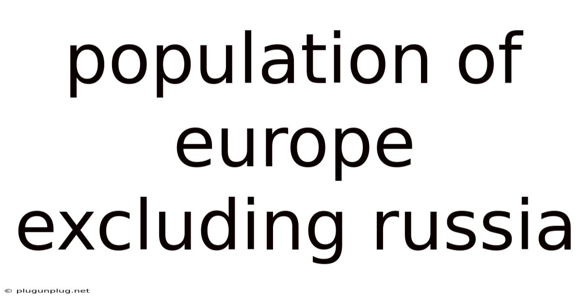 Population Of Europe Excluding Russia