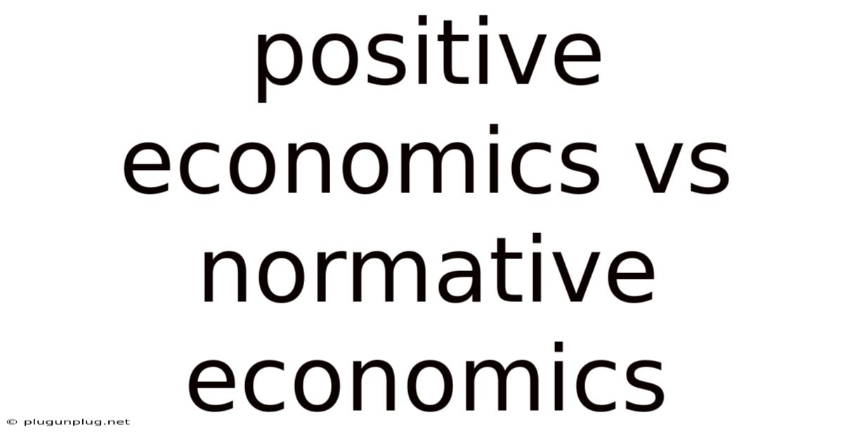 Positive Economics Vs Normative Economics