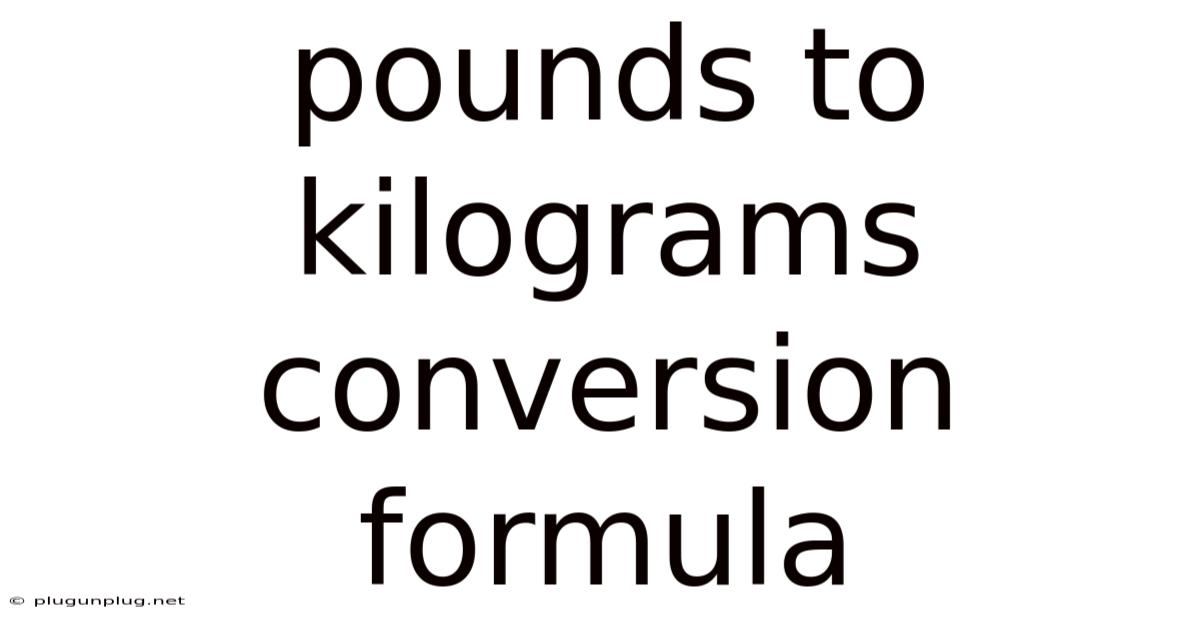 Pounds To Kilograms Conversion Formula