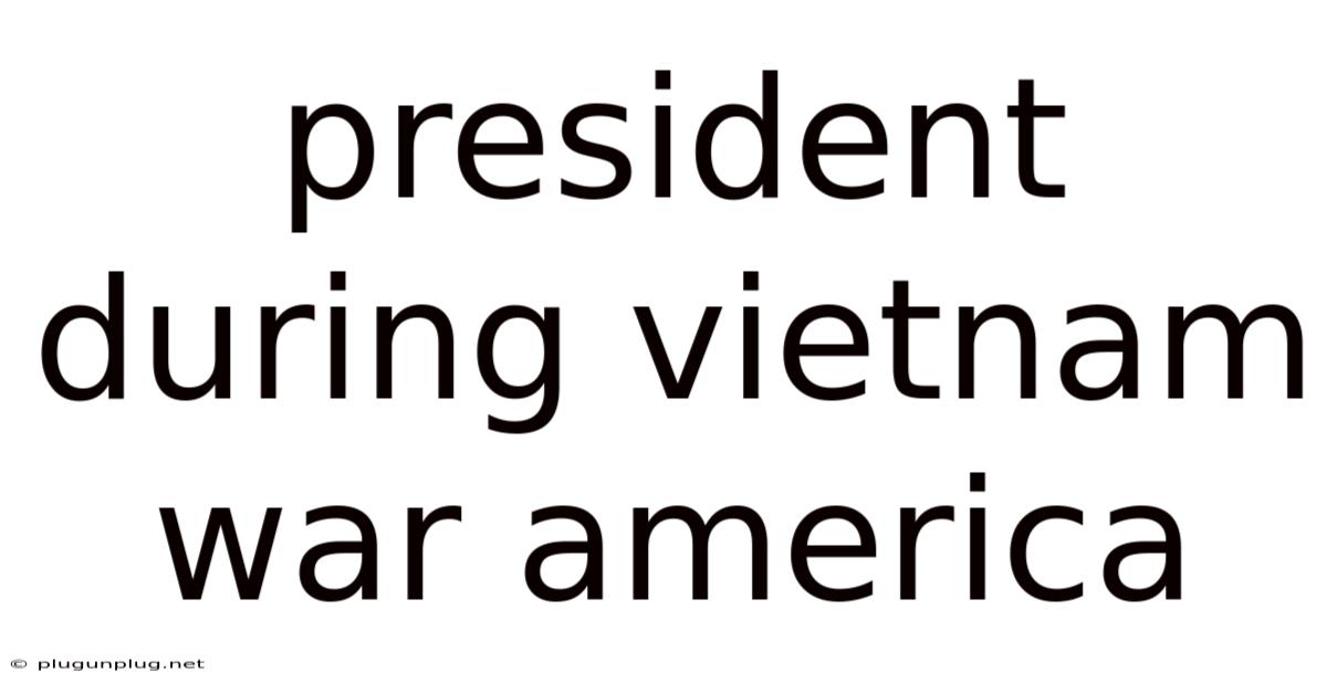 President During Vietnam War America