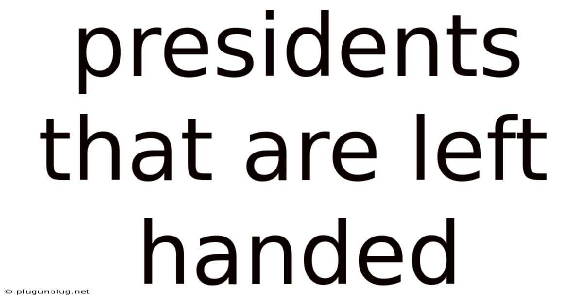 Presidents That Are Left Handed