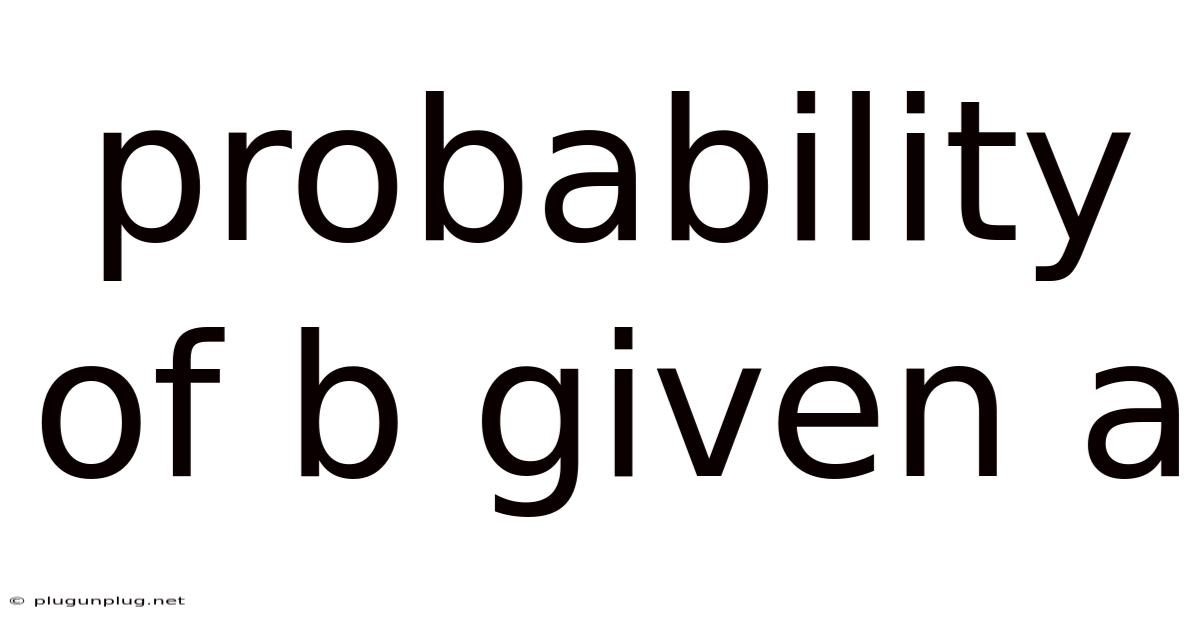Probability Of B Given A
