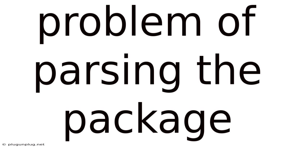 Problem Of Parsing The Package