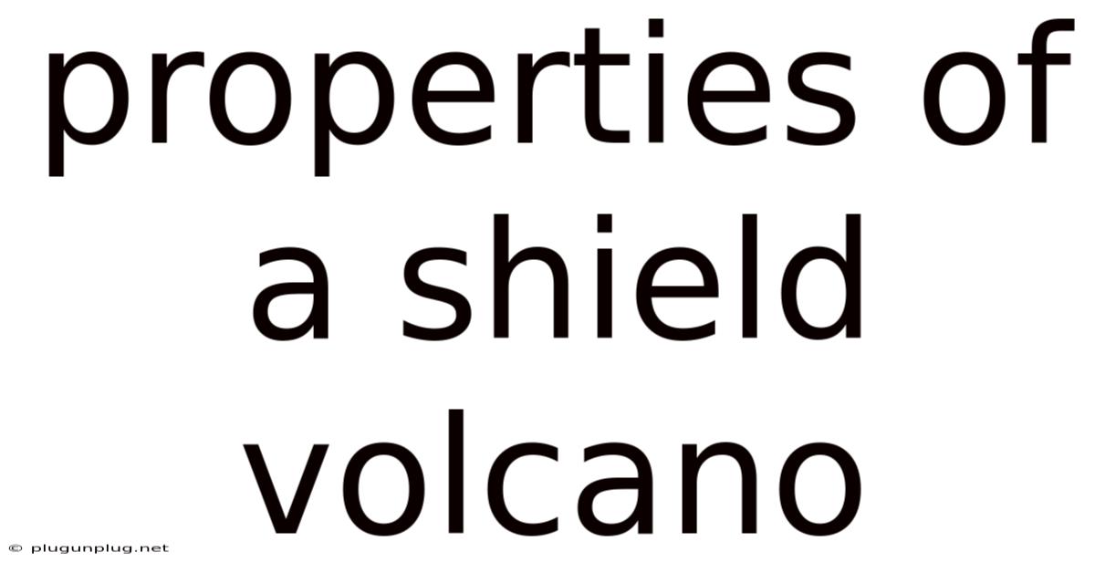 Properties Of A Shield Volcano