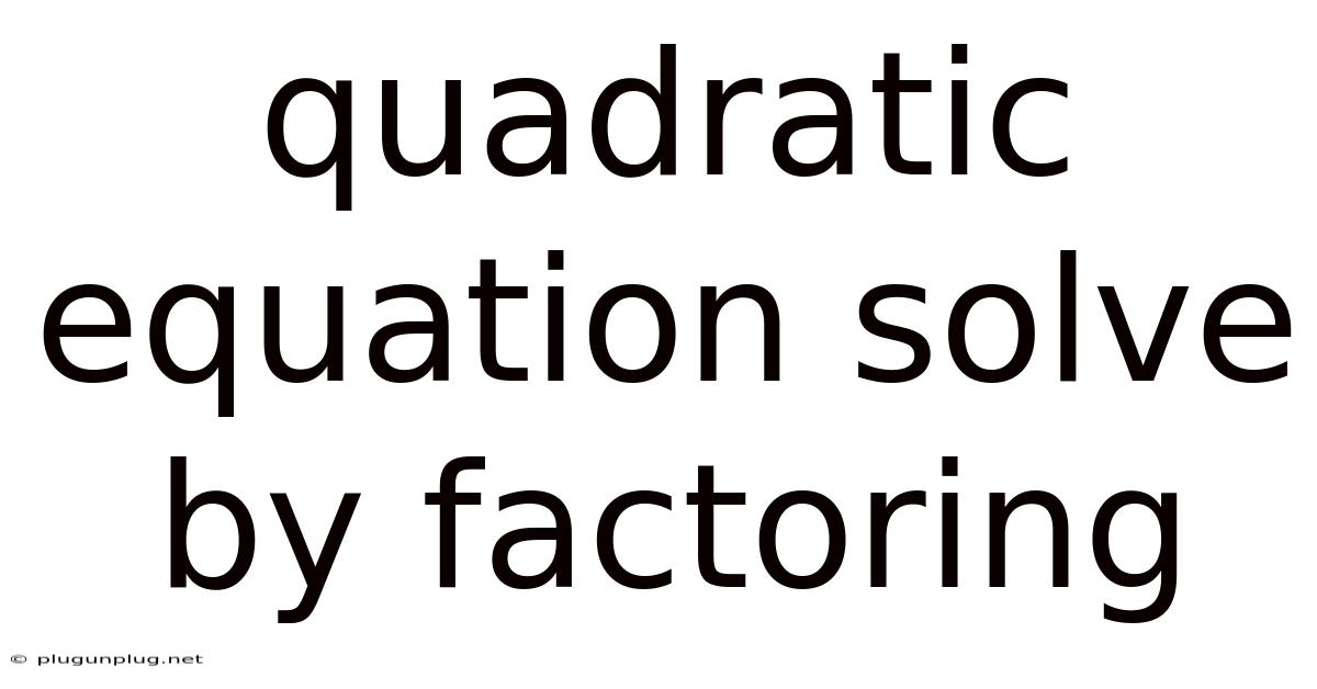Quadratic Equation Solve By Factoring