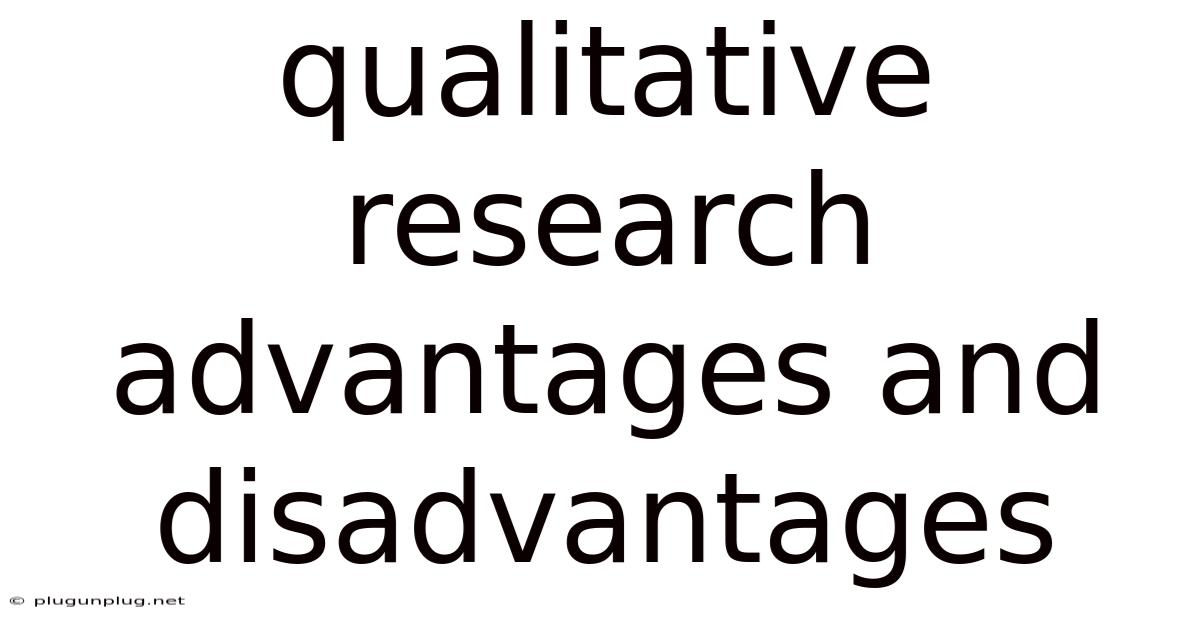 Qualitative Research Advantages And Disadvantages