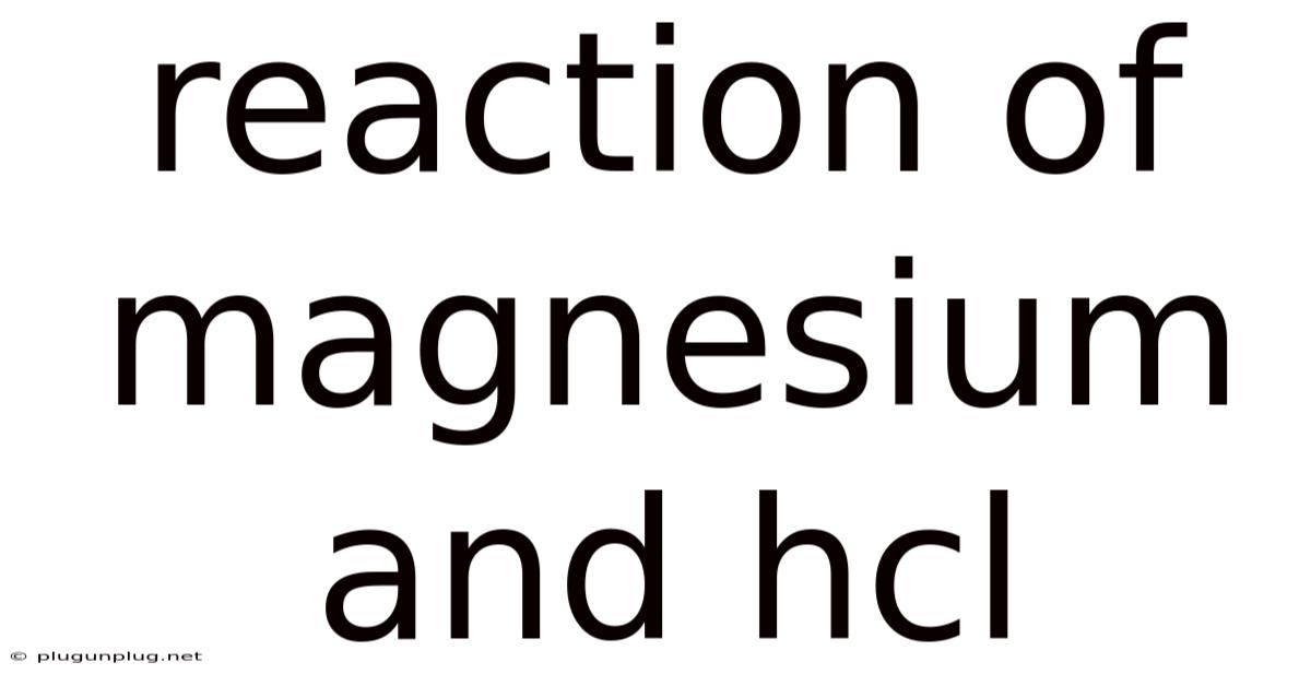 Reaction Of Magnesium And Hcl