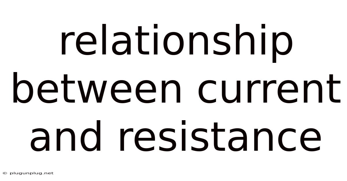 Relationship Between Current And Resistance