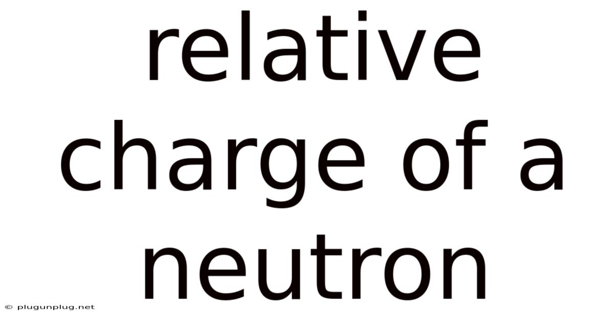 Relative Charge Of A Neutron