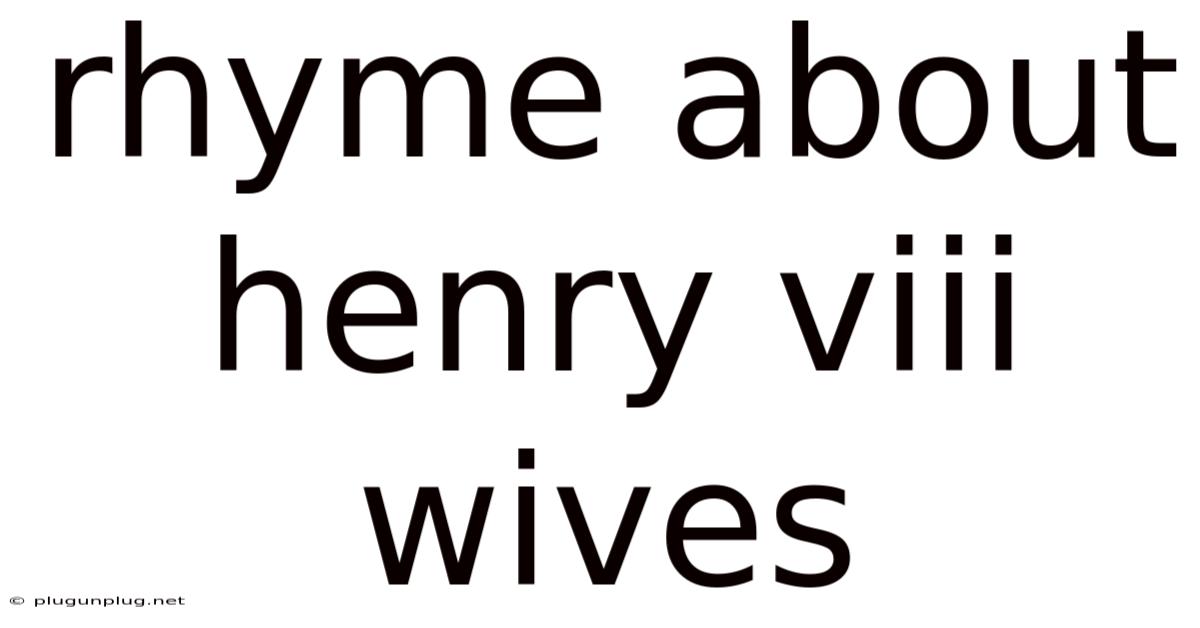 Rhyme About Henry Viii Wives
