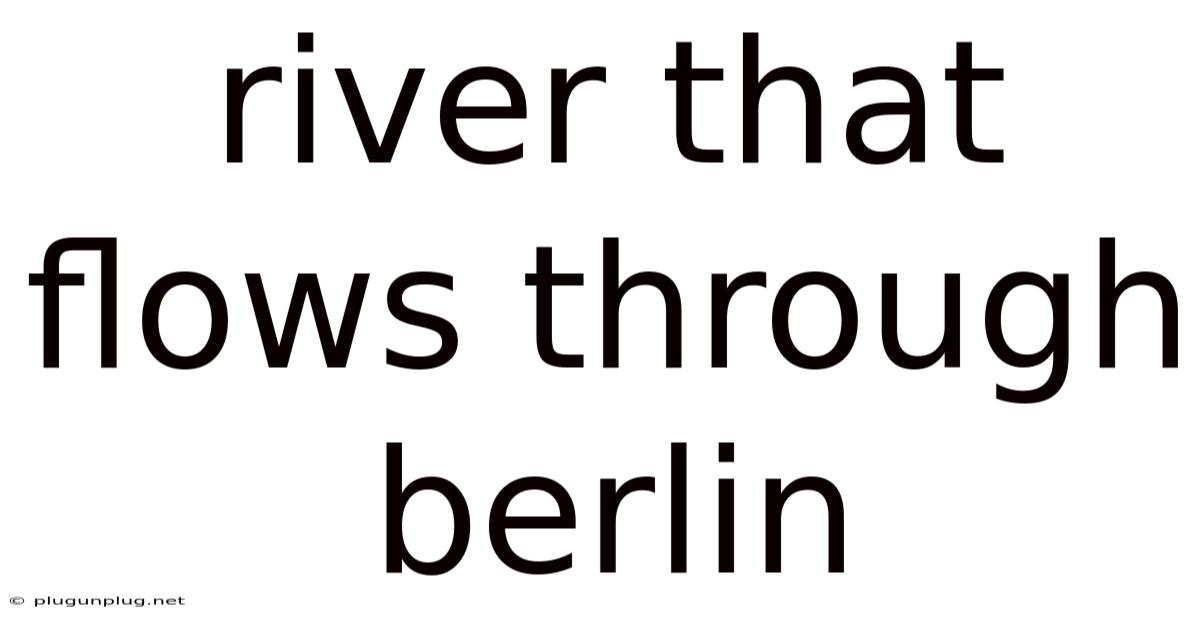 River That Flows Through Berlin
