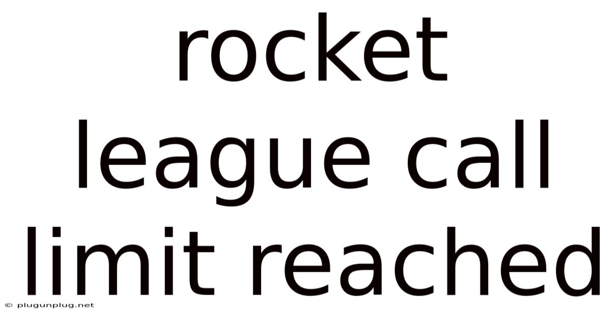 Rocket League Call Limit Reached