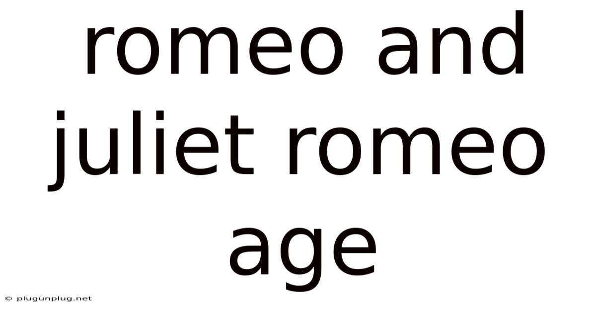Romeo And Juliet Romeo Age