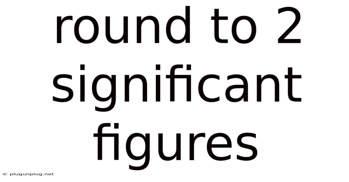 Round To 2 Significant Figures