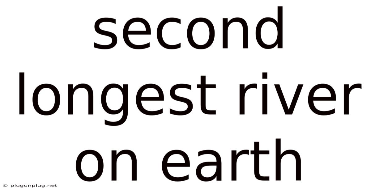 Second Longest River On Earth