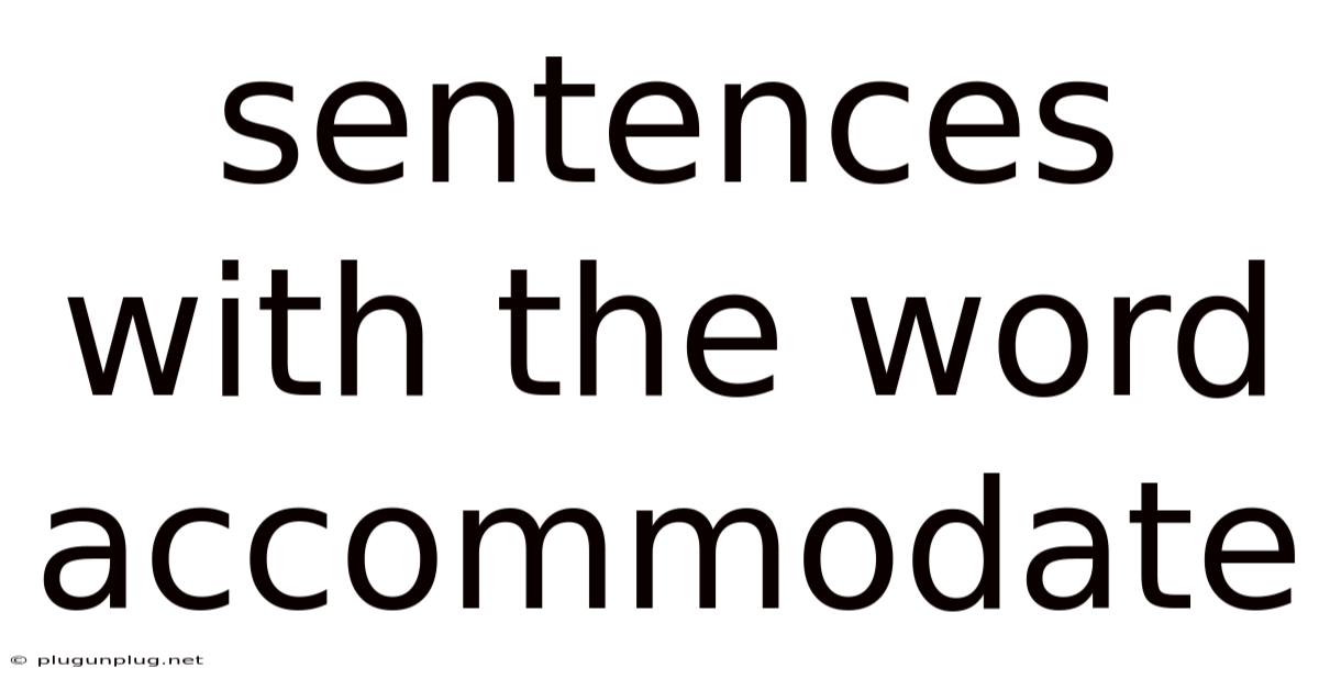Sentences With The Word Accommodate