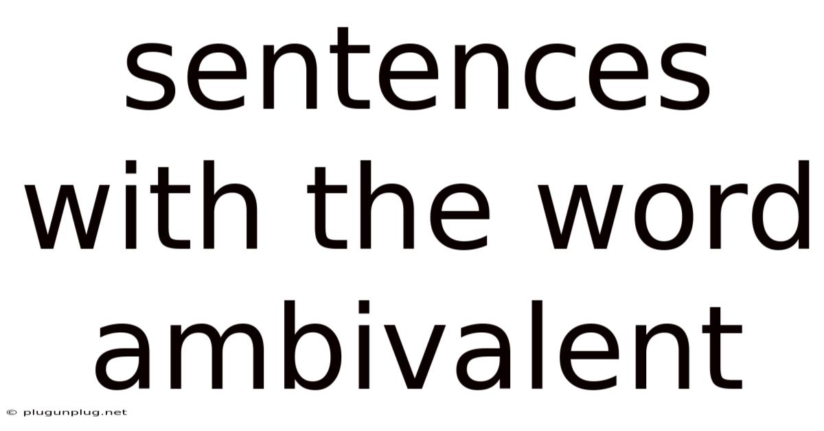 Sentences With The Word Ambivalent