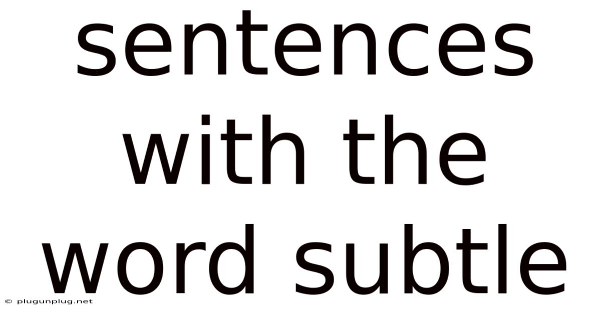 Sentences With The Word Subtle