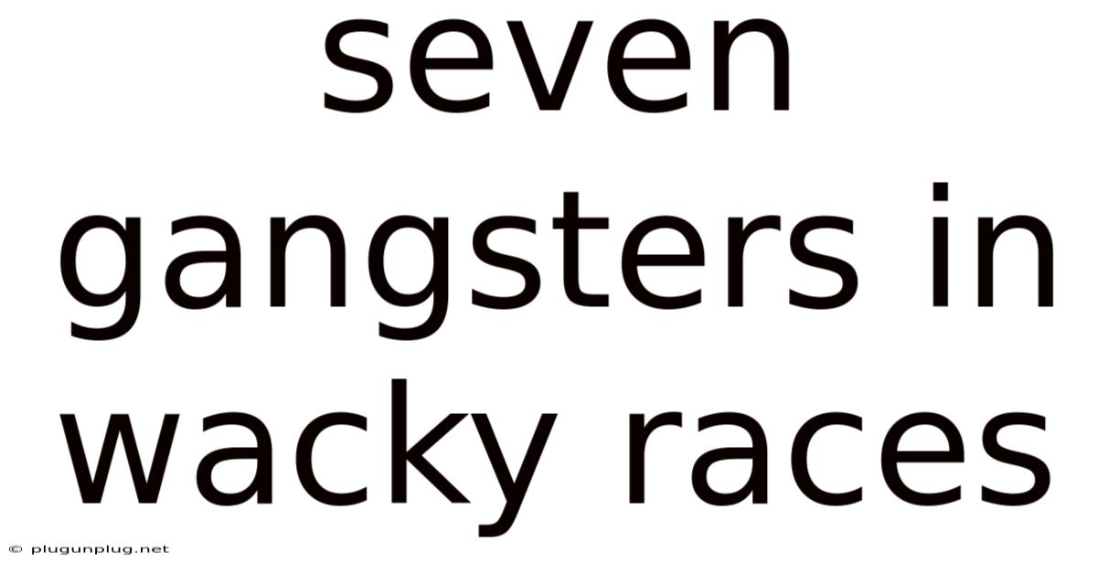 Seven Gangsters In Wacky Races