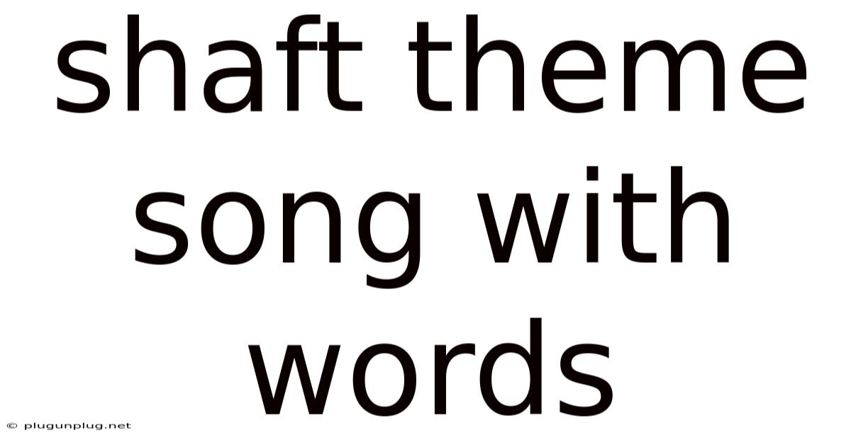Shaft Theme Song With Words