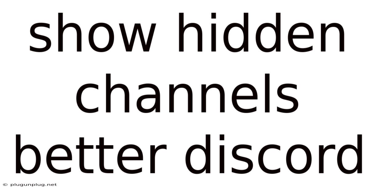 Show Hidden Channels Better Discord