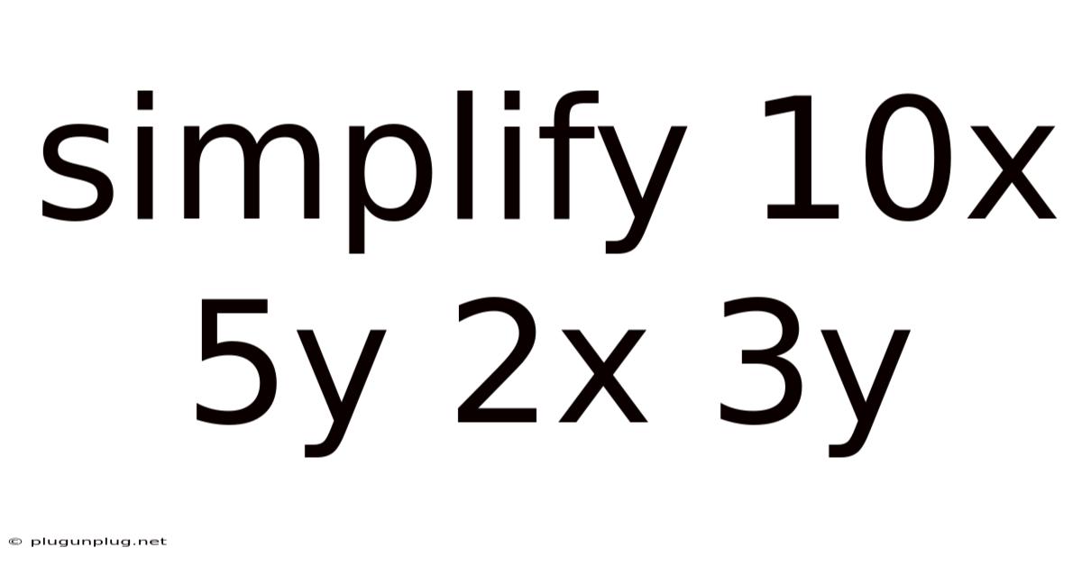 Simplify 10x 5y 2x 3y