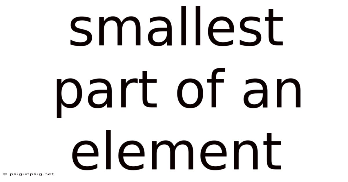 Smallest Part Of An Element