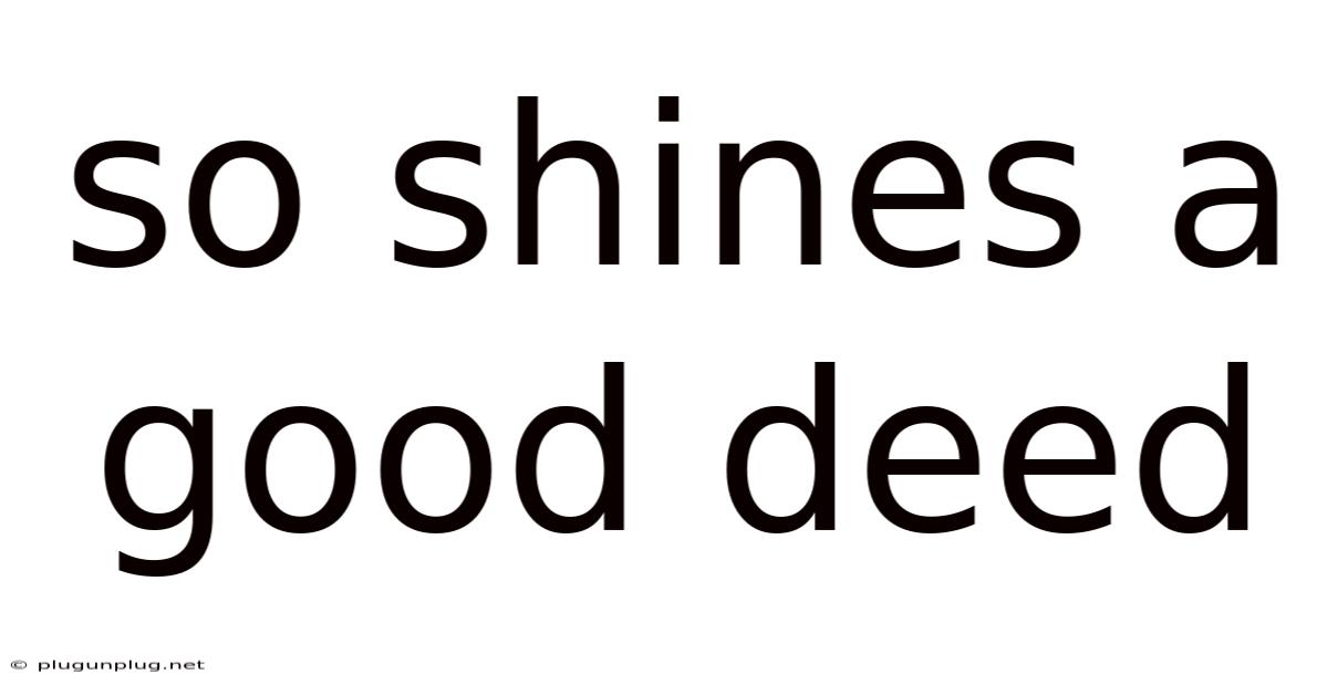 So Shines A Good Deed