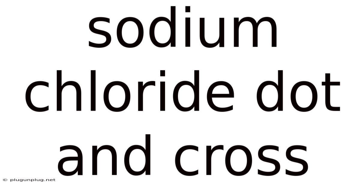 Sodium Chloride Dot And Cross