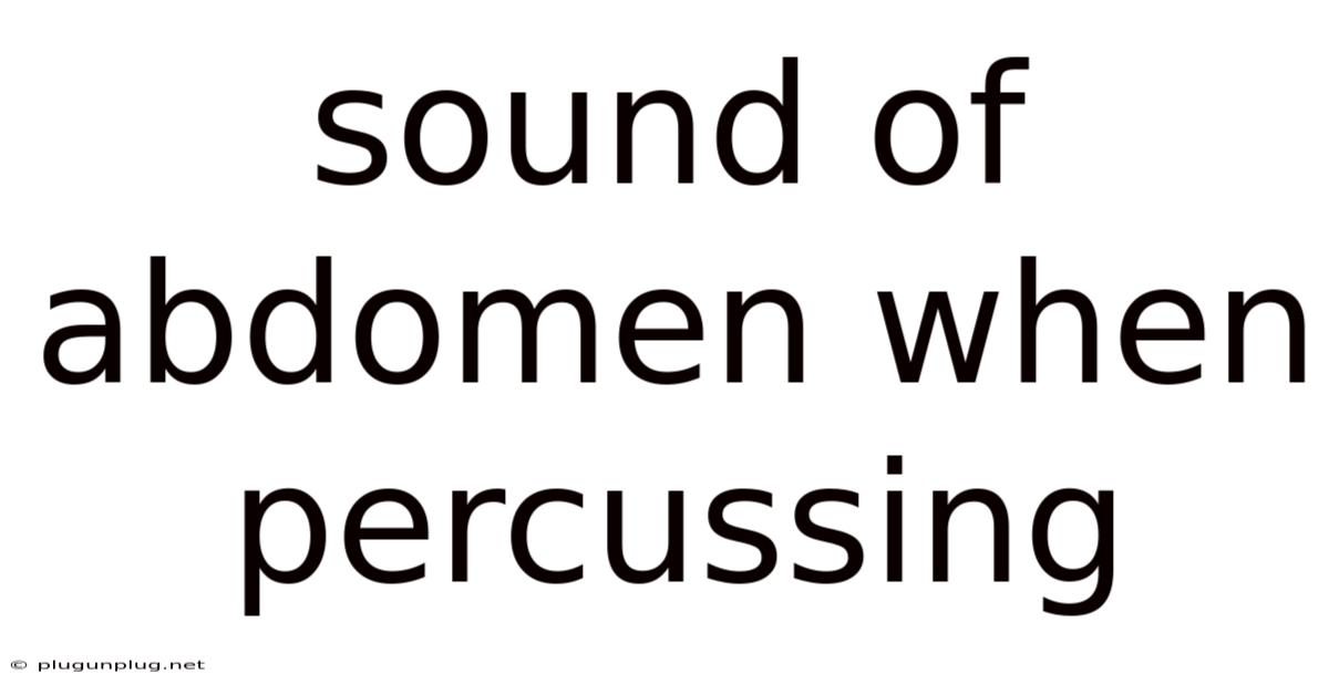Sound Of Abdomen When Percussing