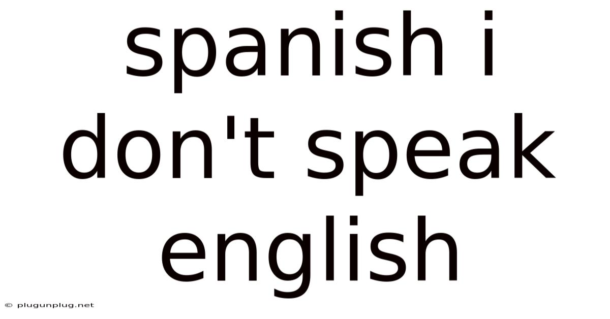 Spanish I Don't Speak English