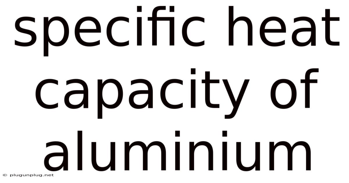 Specific Heat Capacity Of Aluminium