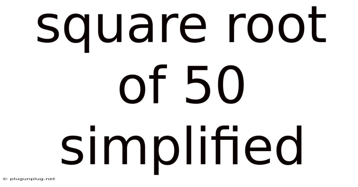 Square Root Of 50 Simplified