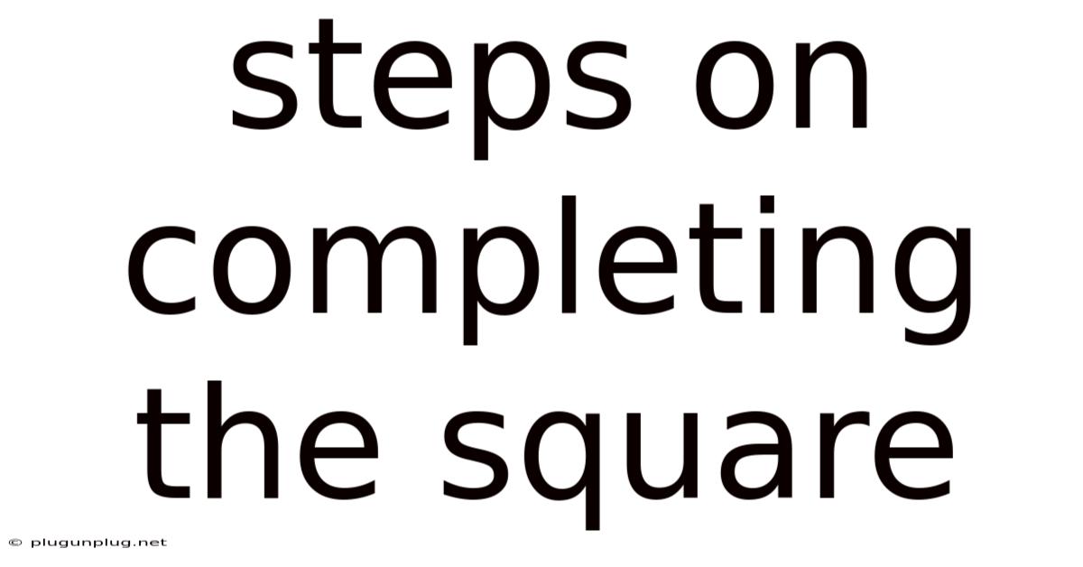 Steps On Completing The Square