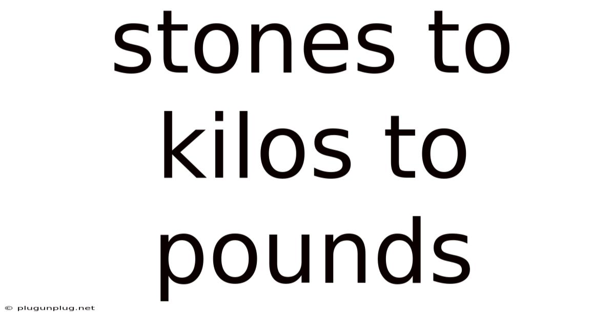 Stones To Kilos To Pounds