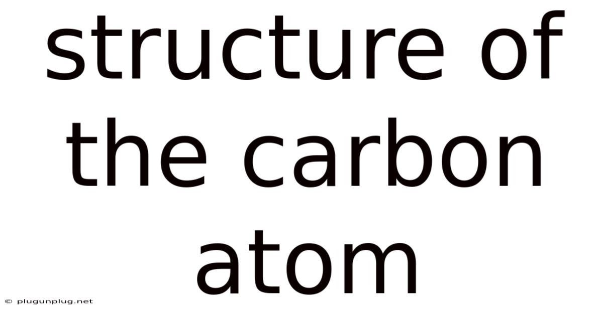 Structure Of The Carbon Atom