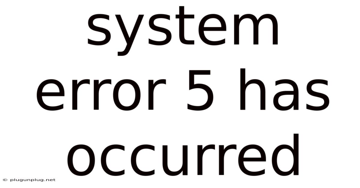 System Error 5 Has Occurred
