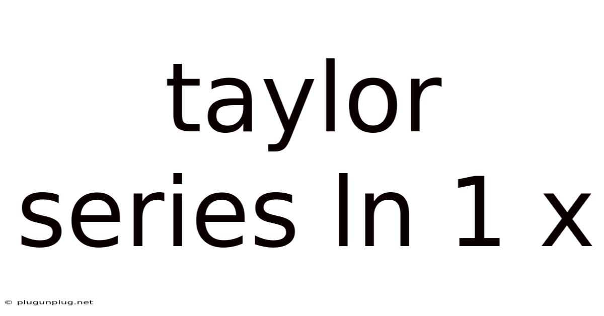 Taylor Series Ln 1 X