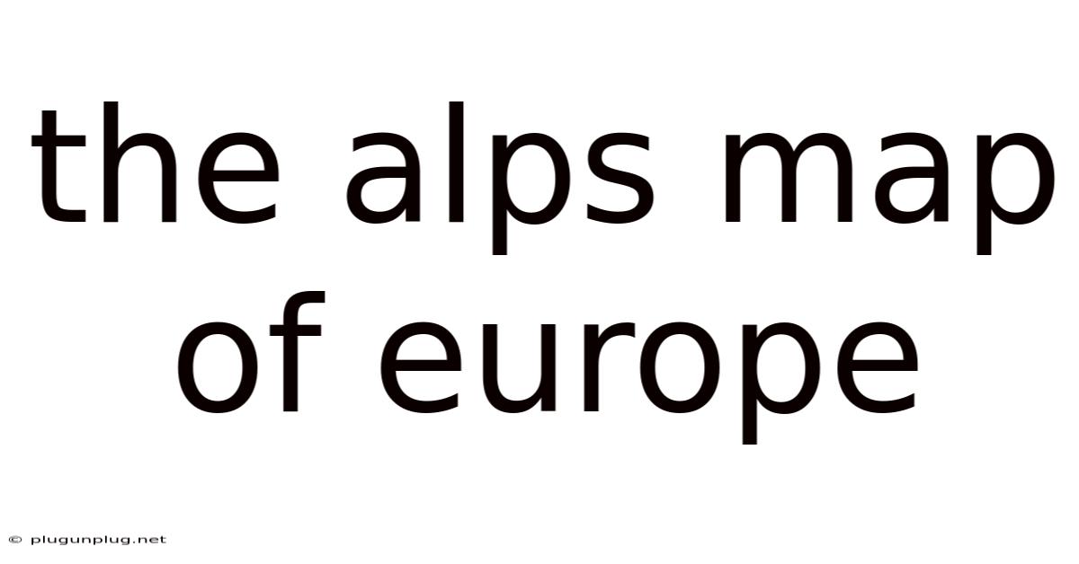 The Alps Map Of Europe
