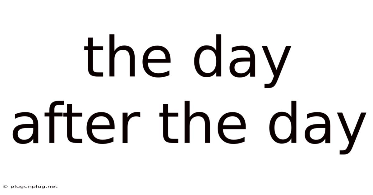 The Day After The Day
