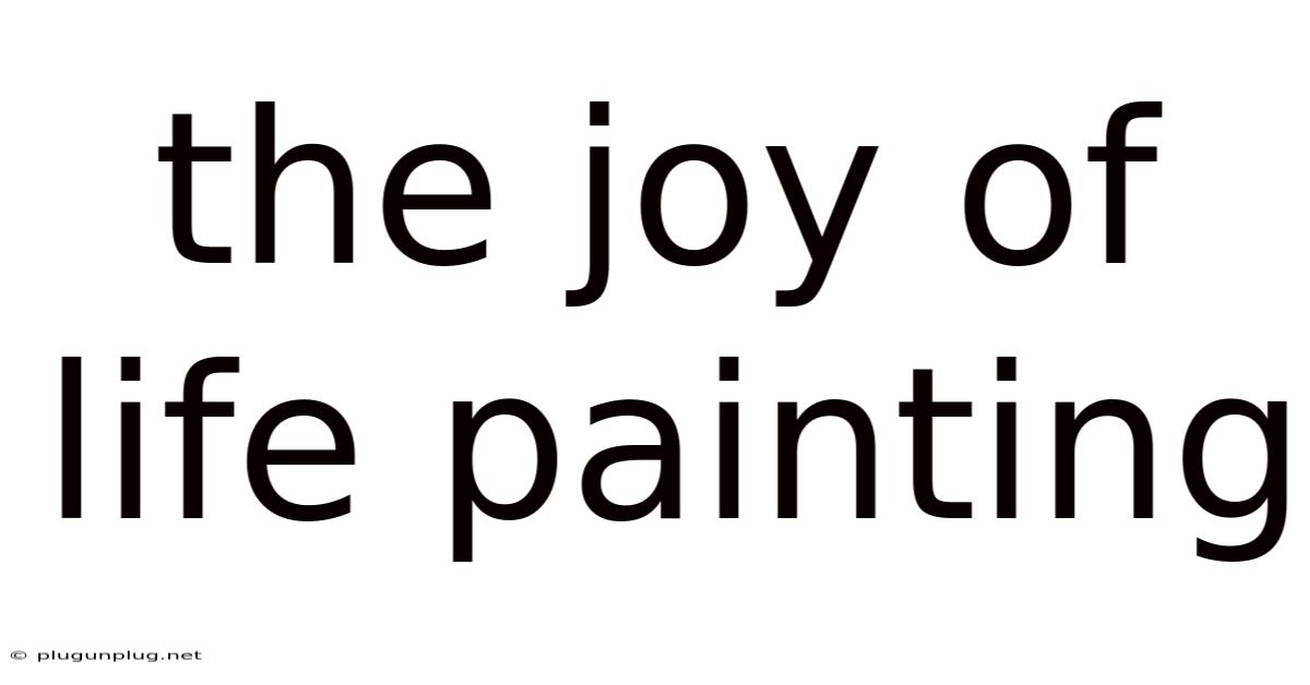 The Joy Of Life Painting