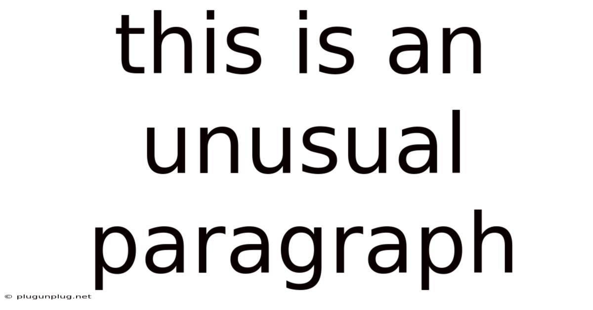 This Is An Unusual Paragraph